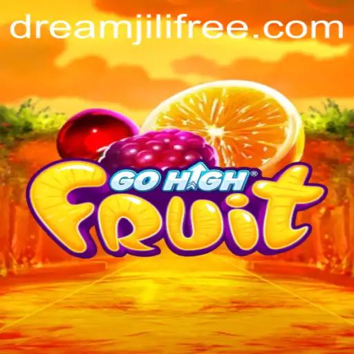Exploring GoHighFruit: The Ultimate DreamJili-Themed Adventure